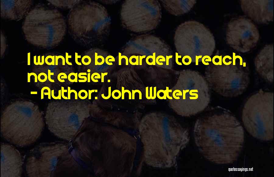 John Waters Quotes 542423