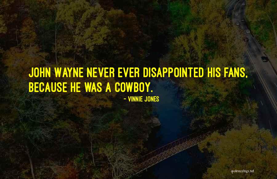 John Wayne Cowboy Quotes By Vinnie Jones John Wayne Cowboy Quotes By Vinnie Jones