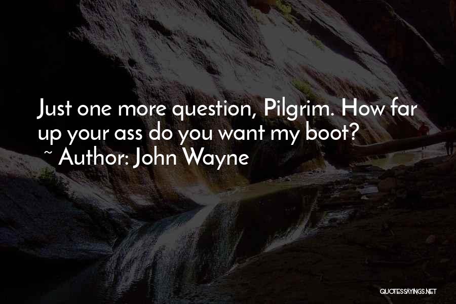 John Wayne Pilgrim Quotes By John Wayne