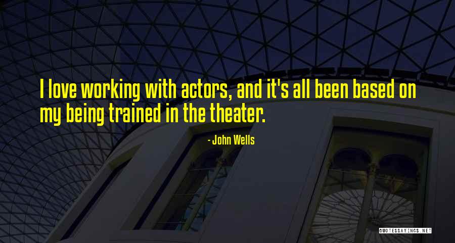 John Wells Quotes 1866352 John Wells Quotes 1866352