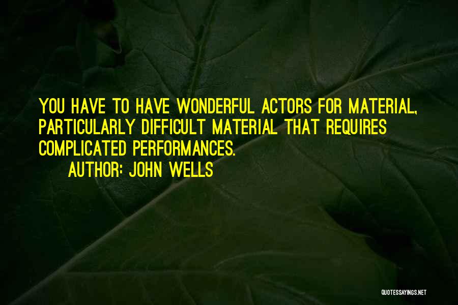 John Wells Quotes 2043354