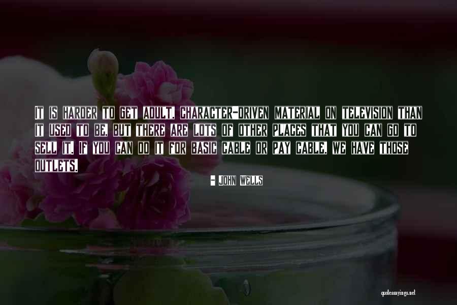 John Wells Quotes 302929 John Wells Quotes 302929