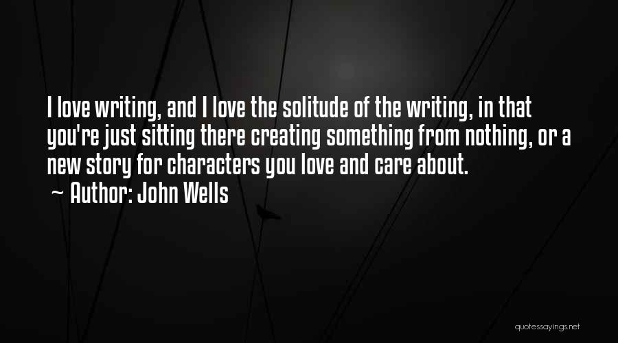 John Wells Quotes 385237