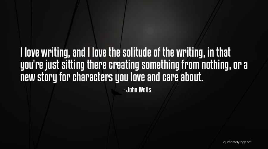 John Wells Quotes 385237 John Wells Quotes 385237