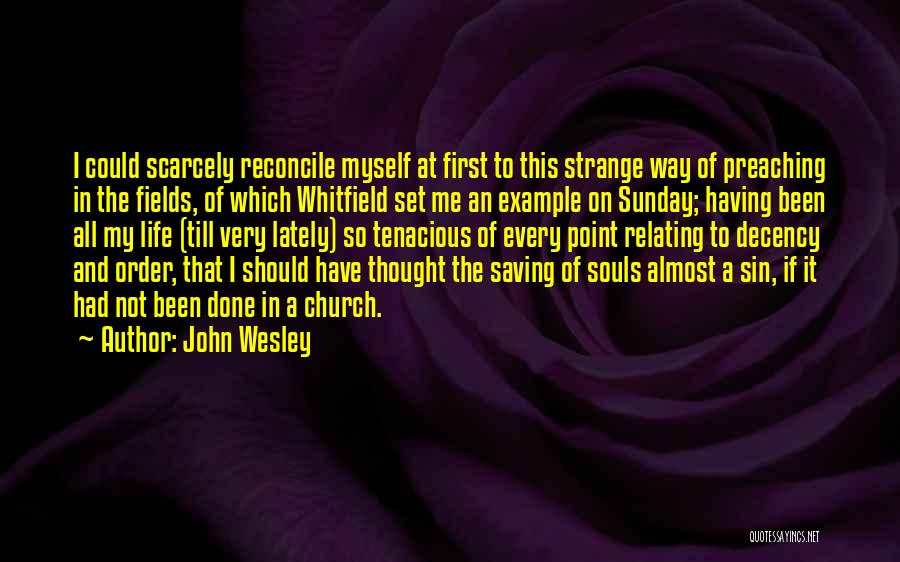John Wesley Preaching Quotes By John Wesley