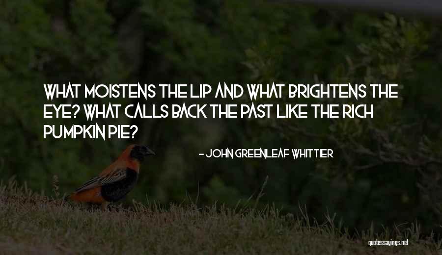 John Whittier Quotes By John Greenleaf Whittier John Whittier Quotes By John Greenleaf Whittier