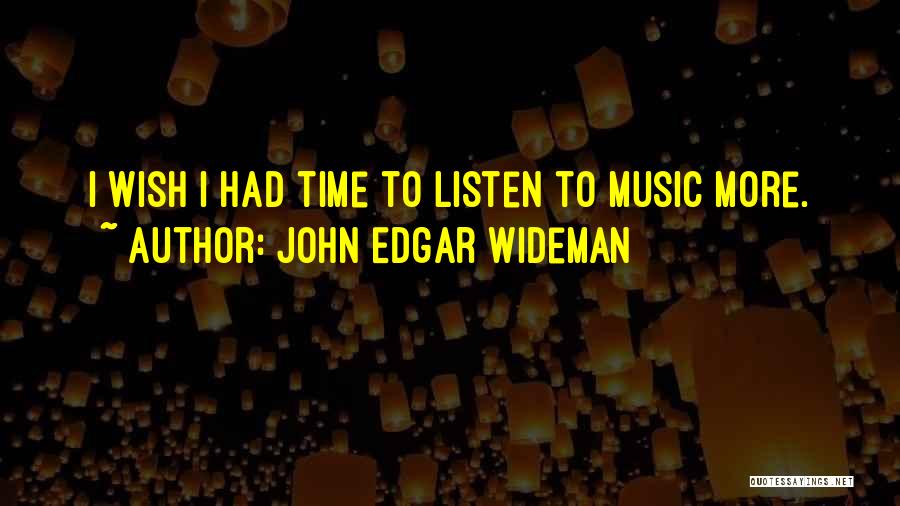 John Wideman Our Time Quotes By John Edgar Wideman