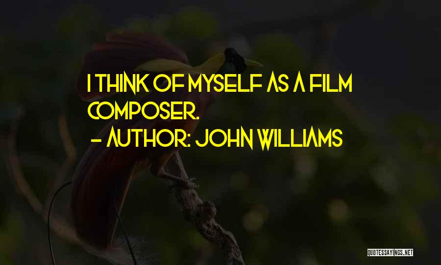 John Williams Composer Quotes By John Williams