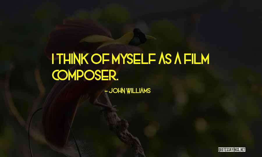 John Williams Composer Quotes By John Williams