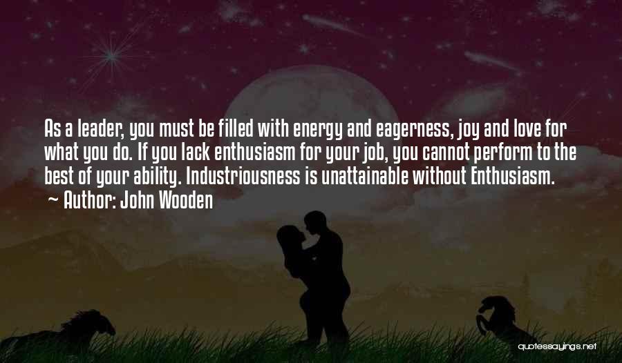John Wooden Industriousness Quotes By John Wooden