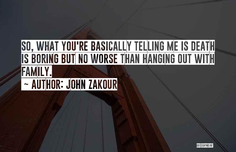 John Zakour Quotes 366297