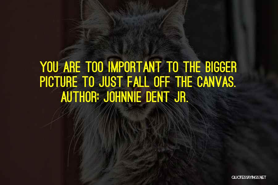 Johnnie Dent Jr. Quotes 1135109