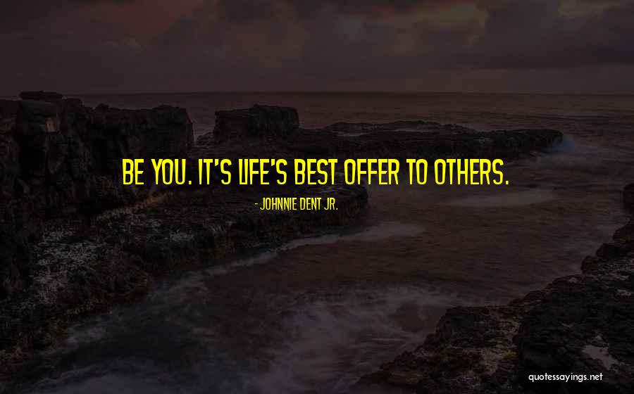 Johnnie Dent Jr. Quotes 1439213 Johnnie Dent Jr. Quotes 1439213