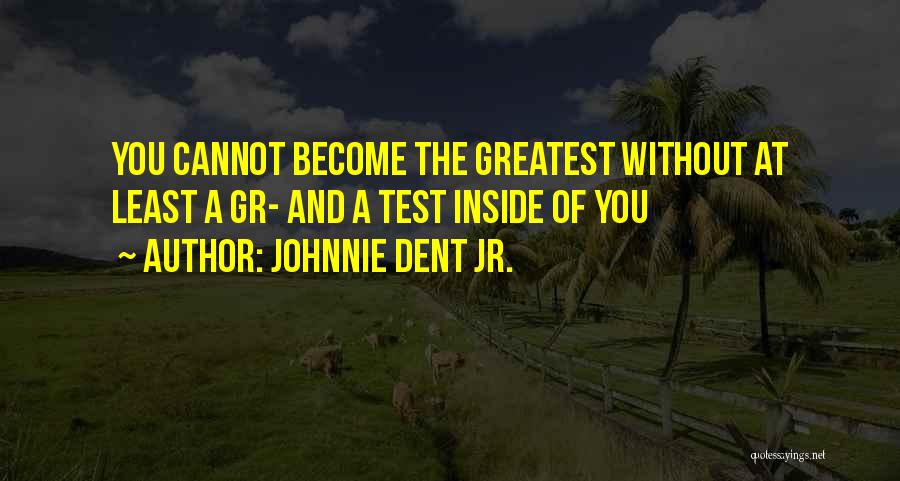 Johnnie Dent Jr. Quotes 1679467