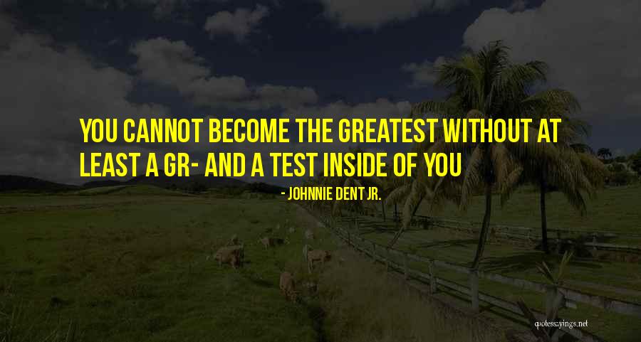 Johnnie Dent Jr. Quotes 1679467 Johnnie Dent Jr. Quotes 1679467