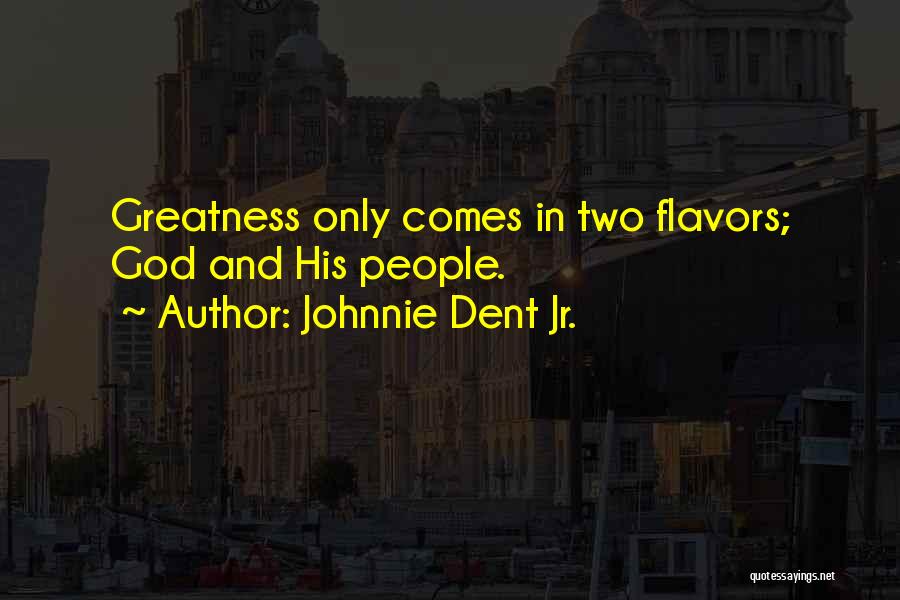 Johnnie Dent Jr. Quotes 239423