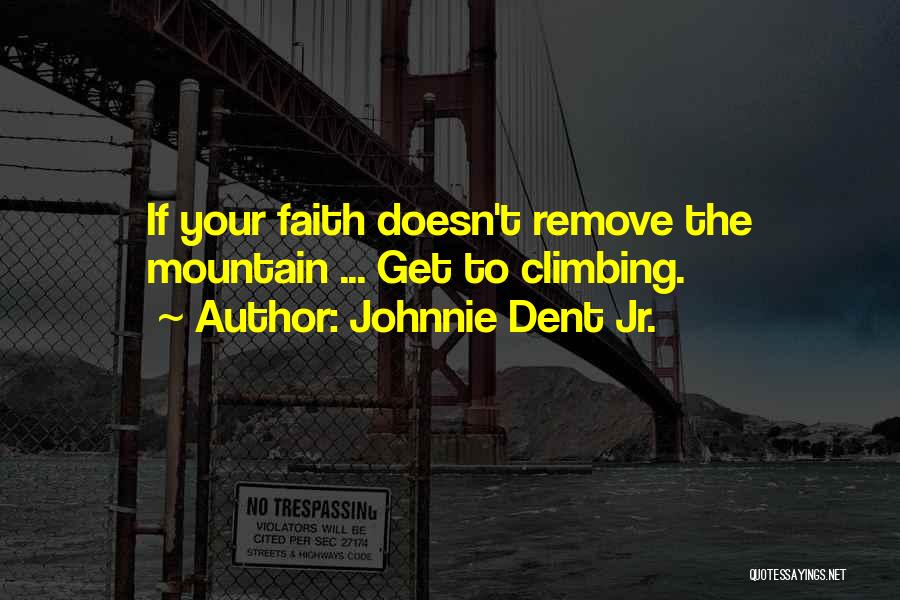 Johnnie Dent Jr. Quotes 256185