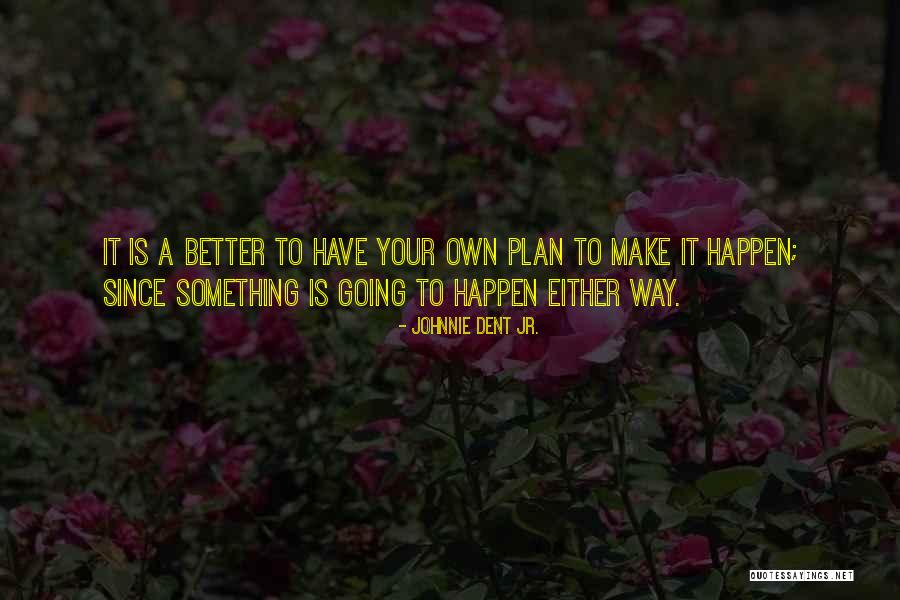 Johnnie Dent Jr. Quotes 297467 Johnnie Dent Jr. Quotes 297467