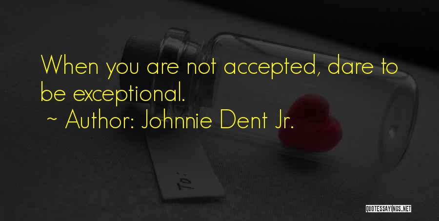 Johnnie Dent Jr. Quotes 302073