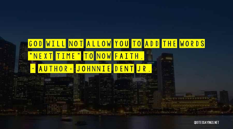 Johnnie Dent Jr. Quotes 418371