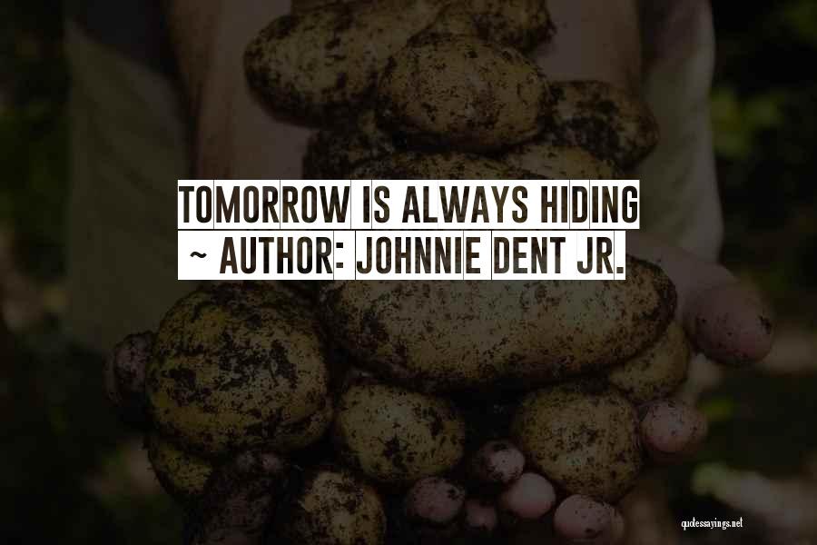 Johnnie Dent Jr. Quotes 521464
