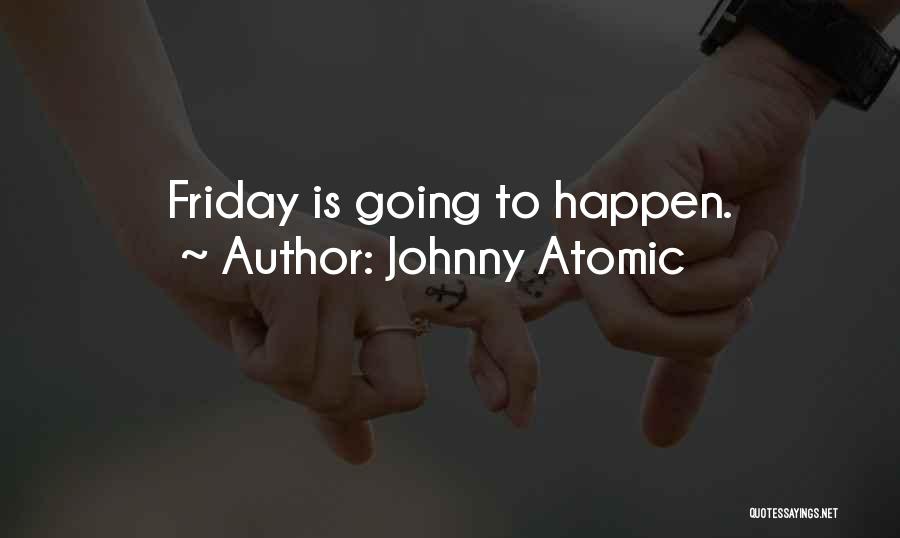 Johnny Atomic Quotes 2133707