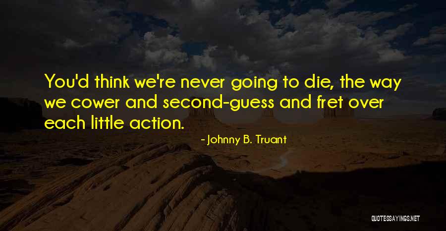 Johnny B. Truant Quotes 1116016