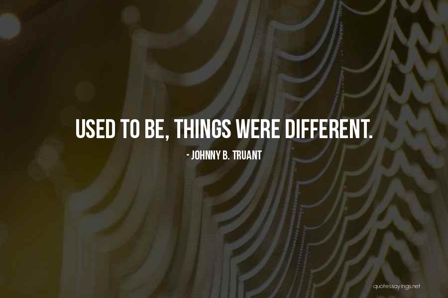 Johnny B. Truant Quotes 1551093 Johnny B. Truant Quotes 1551093
