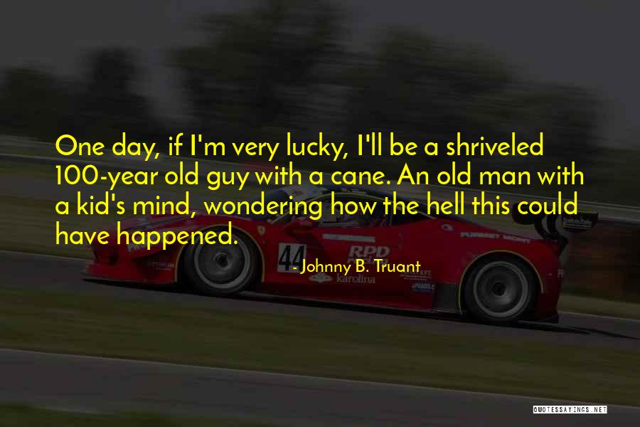 Johnny B. Truant Quotes 1704222