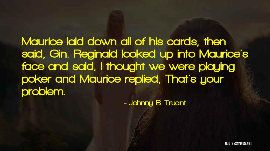 Johnny B. Truant Quotes 1881812 Johnny B. Truant Quotes 1881812