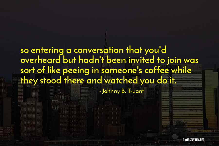 Johnny B. Truant Quotes 831088