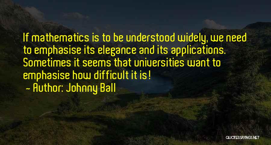 Johnny Ball Quotes 1679607