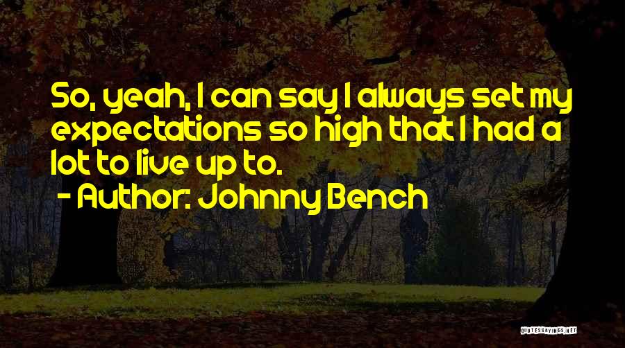 Johnny Bench Quotes 1507679