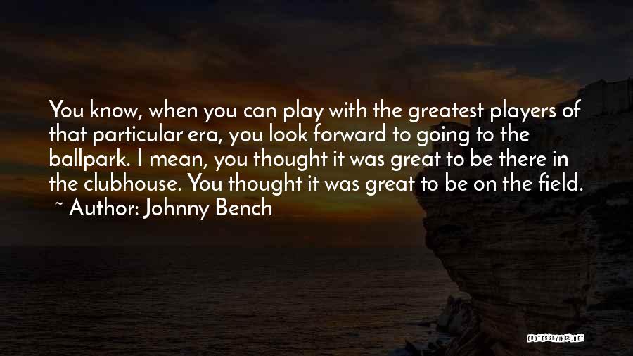 Johnny Bench Quotes 493268