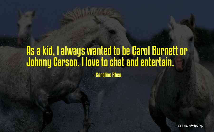 Johnny Carson Love Quotes By Caroline Rhea Johnny Carson Love Quotes By Caroline Rhea
