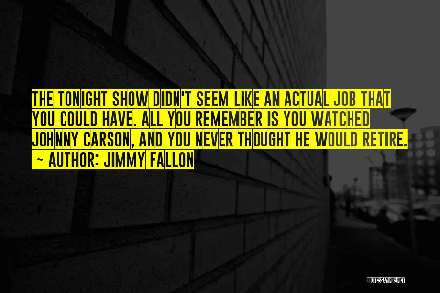 Johnny Carson Tonight Show Quotes By Jimmy Fallon