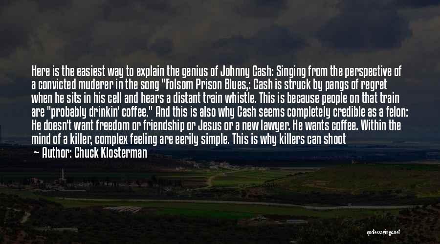 Johnny Cash Folsom Prison Blues Quotes By Chuck Klosterman