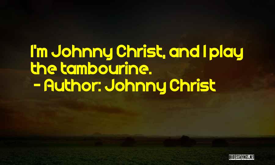 Johnny Christ Quotes 1857979