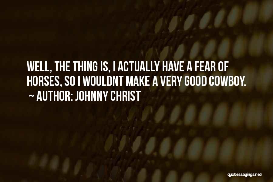 Johnny Christ Quotes 579910