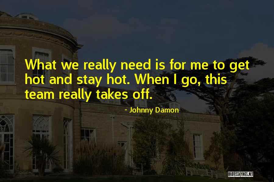 Johnny Damon Quotes 1903445