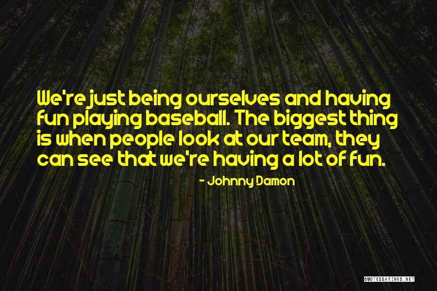 Johnny Damon Quotes 810609