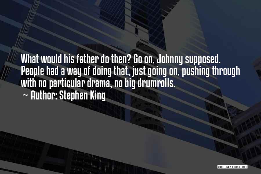 Johnny Drama Quotes By Stephen King