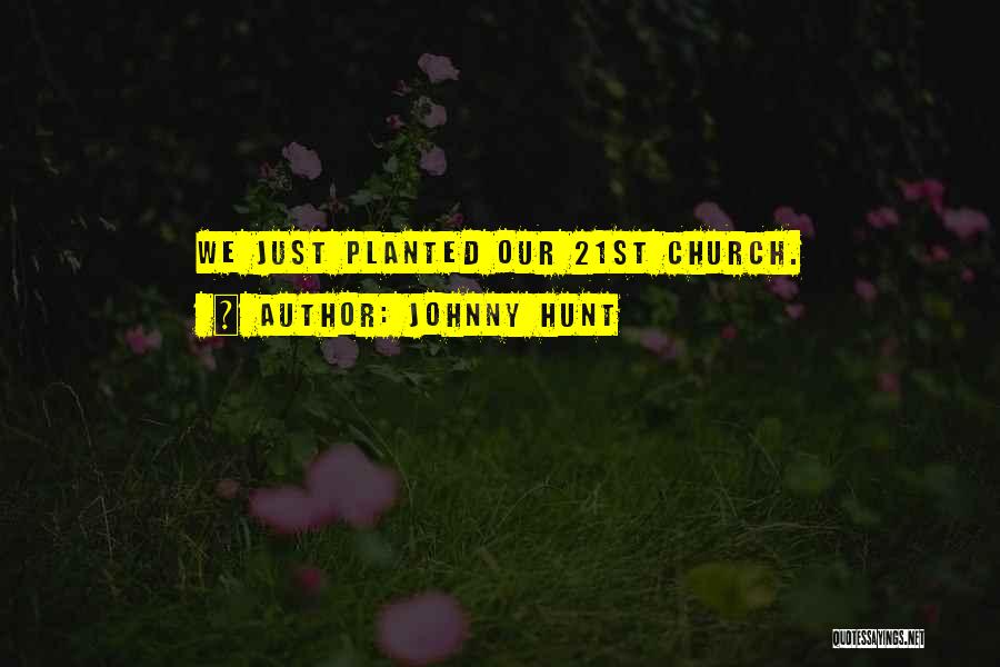 Johnny Hunt Quotes 403148