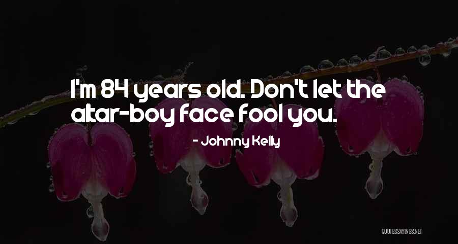 Johnny Kelly Quotes 1452629