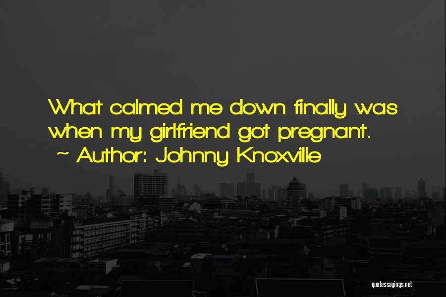 Johnny Knoxville Quotes 1512113