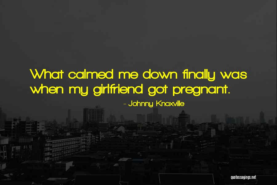 Johnny Knoxville Quotes 1512113