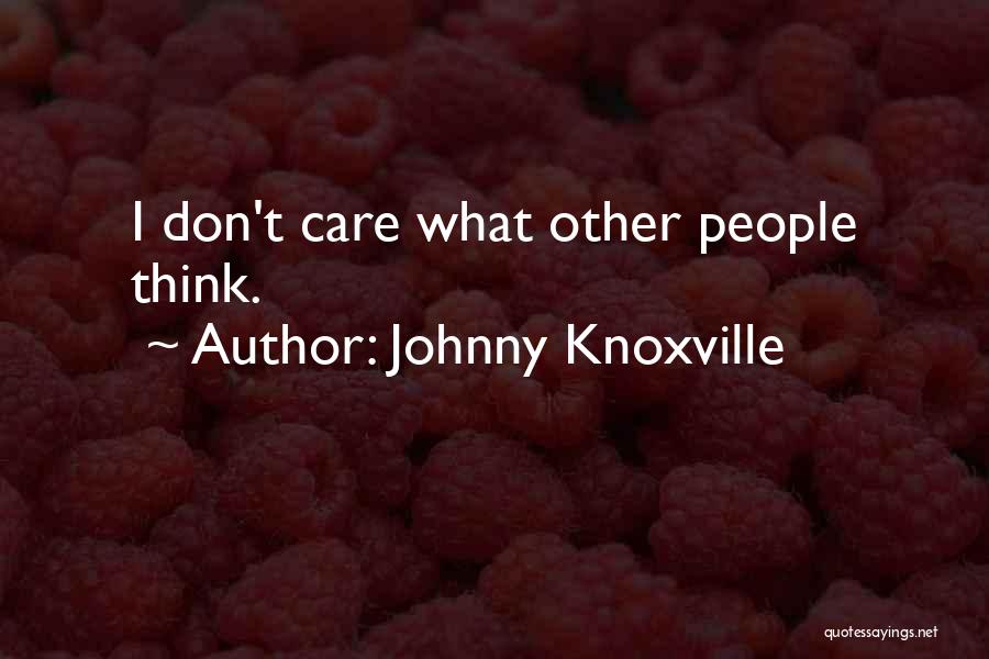 Johnny Knoxville Quotes 1632170