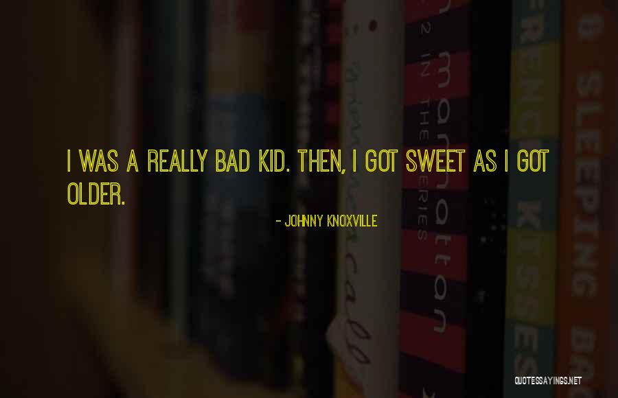 Johnny Knoxville Quotes 1972251