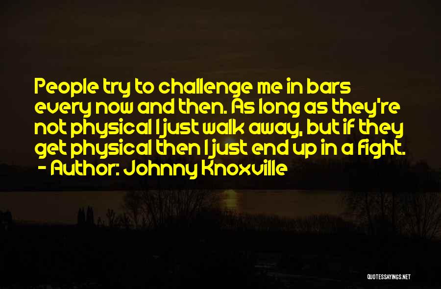 Johnny Knoxville Quotes 1984509