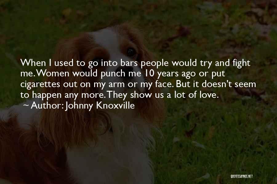 Johnny Knoxville Quotes 2222278